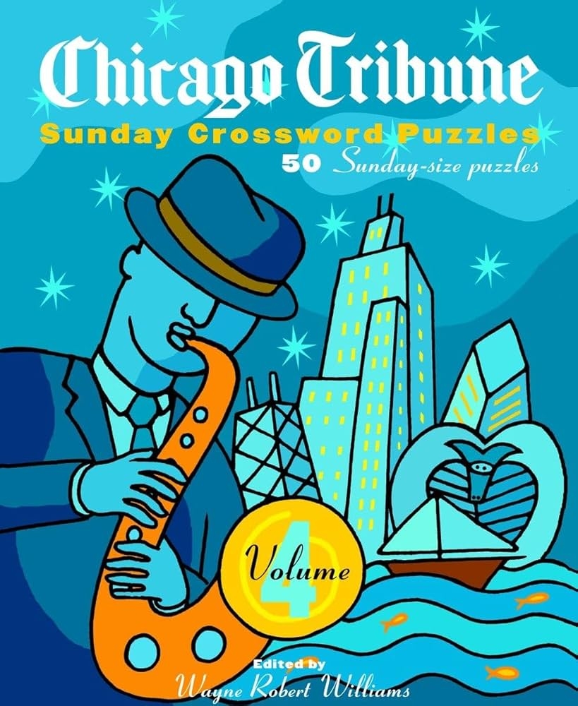 Chicago Tribune Sunday Crossword Puzzles Volume 4 Williams Wayne Robert 9780812935622 Amazon Books Chicago Tribune Sunday Crossword Puzzles Volume 4 Williams Wayne Robert 9780812935622 Amazon Books
